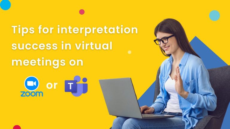 Tips for interpretation success in virtual meetings on Zoom or Teams